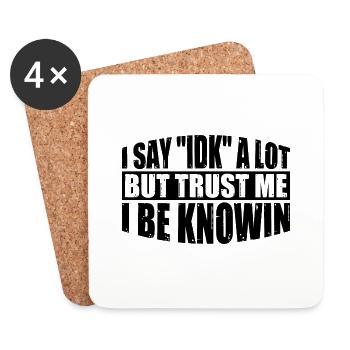 I Say "IDK" A Lot But Trust Me, I Be Knowin 34 - Coasters (set of 4) - white - Front