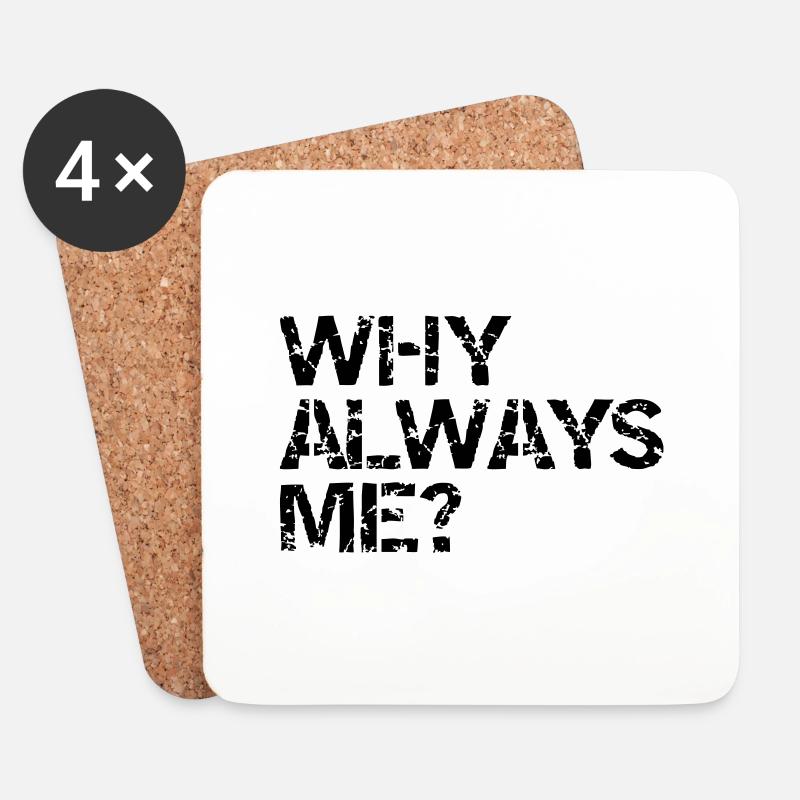 why always me? - Coasters (set of 4) - white