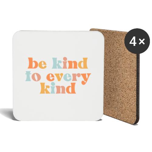 Be Kind To Every Kind - Sottobicchieri (set da 4 pezzi)