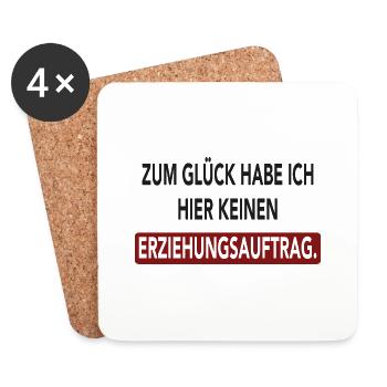 Zum Glück habe ich hier keinen Erziehungsauftrag - Untersetzer (4er-Set) - Weiß - Vorne