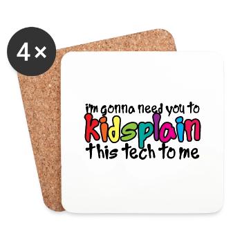 I'm going to Need You To Kidsplain This Tech To Me - Coasters (set of 4) - white - Front