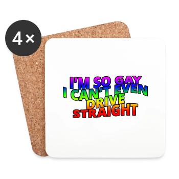 I'm So Gay I Can't Even Drive Straight - Coasters (set of 4) - white - Front