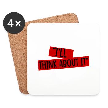 I'll Think About It 4 - Coasters (set of 4) - white - Front