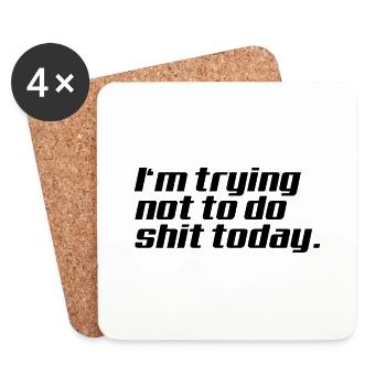 I‘m trying not to do shit today - Untersetzer (4er-Set) - Weiß - Vorne