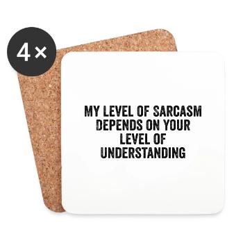 My Level of Sarcasm Depends on Your Level of Below - Coasters (set of 4) - white - Front