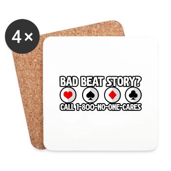 Bad Beat Story, Call 1-800-No-One-Cares - Coasters (set of 4) - white - Front