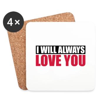 I will always love - Coasters (set of 4) - white - Front