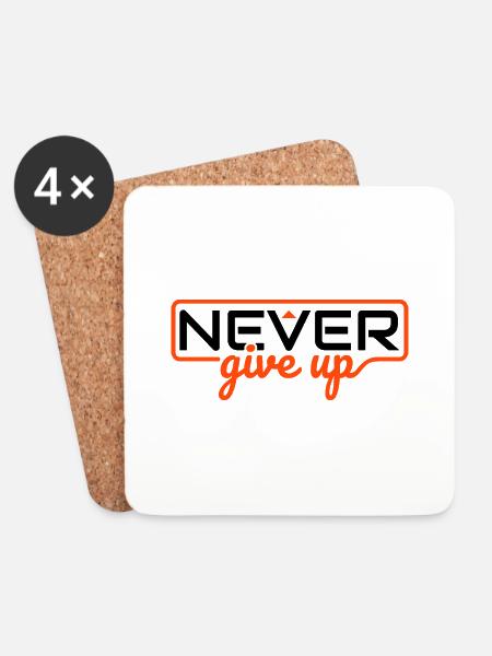 Never Ever Give Up - Coasters (set of 4) - white