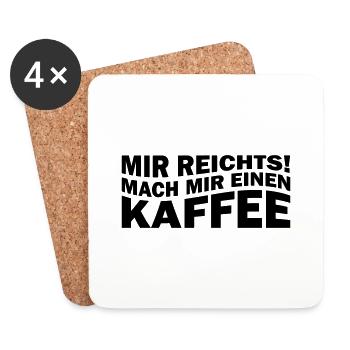 Mir reichts! Mach mir einen Kaffee - Untersetzer (4er-Set) - Weiß - Vorne