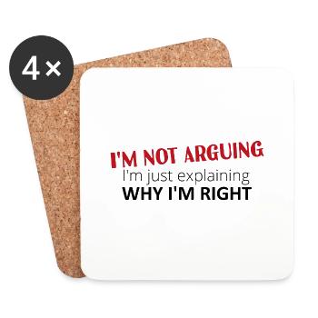 I'm not arguing, I'm just explaining why I'm right - Coasters (set of 4) - white - Front