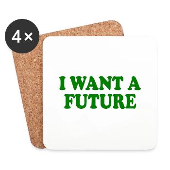 I want a future - Untersetzer (4er-Set) - Weiß - Vorne