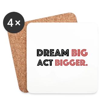Dream big, act bigger | Motivation, Goal - Coasters (set of 4) - white - Front
