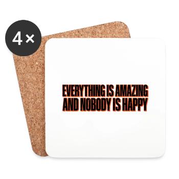 Everything is amazing and nobody is happy 4 - Coasters (set of 4) - white - Front