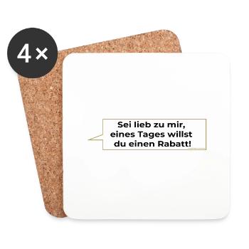 Sei lieb zu mir eines Tages willst du einen Rabatt - Untersetzer (4er-Set) - Weiß - Vorne