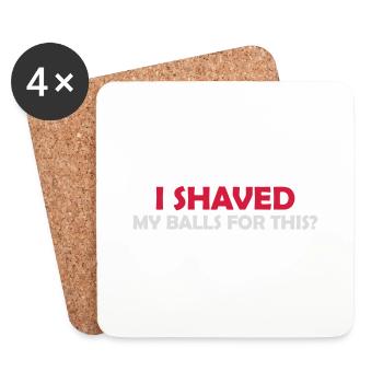 I shaved my balls - Coasters (set of 4) - white - Front
