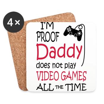I'm Proof Daddy Does Not Play Video Games - Untersetzer (4er-Set) - Weiß - Vorne