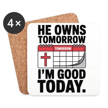 He Owns Tomorrow I'm Good Today Glaube - Untersetzer (4er-Set) - Weiß - Vorne