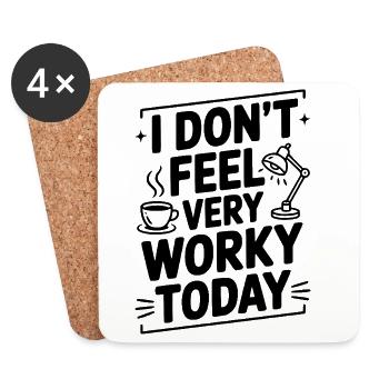 I Don't Feel Very Worky Today - Coasters (set of 4) - white - Front