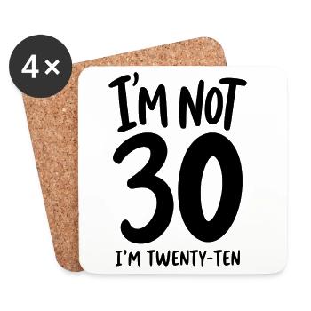 30th Birthday - I'm not 30 I'm Twenty-Ten - Coasters (set of 4) - white - Front
