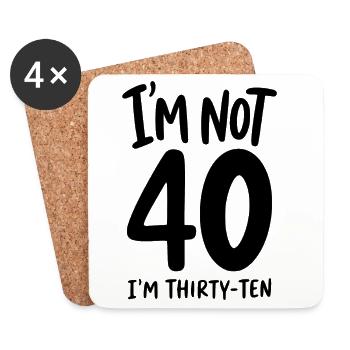 40th Birthday - I'm not 40 I'm Thirty-Ten - Coasters (set of 4) - white - Front