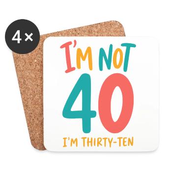 40. Geburtstag - I'm not 40 I'm Thirty Ten - Untersetzer (4er-Set) - Weiß - Vorne