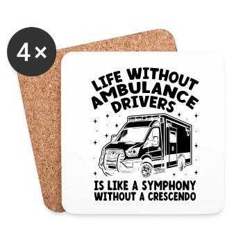 Life Without Ambulance Drivers Is Like A Symphony - Coasters (set of 4) - white - Front