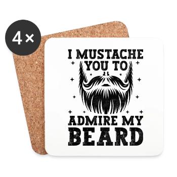 I Mustache You To Admire My Beard Facial Hair - Coasters (set of 4) - white - Front