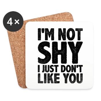 I'm Not Shy I Just Don't Like You Sayings For - Coasters (set of 4) - white - Front