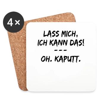 Lass Mich Ich Kann Das Oh Kaputt ! lustige sprüche - Untersetzer (4er-Set) - Weiß - Vorne