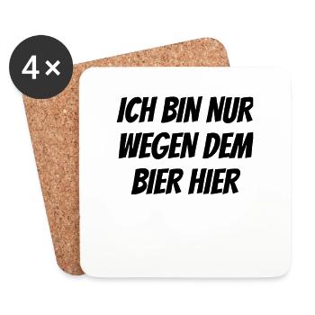 Ich bin nur wegen dem bier hier - Bier spruch - Untersetzer (4er-Set) - Weiß - Vorne