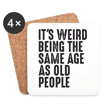 It's Weird Being The Same Age As Old People - Untersetzer (4er-Set) - Weiß - Vorne