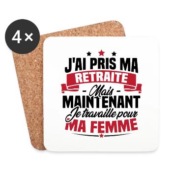 J'ai pris ma retraite , je travaille pour ma femme - Dessous de verre (lot de 4) - blanc - Devant