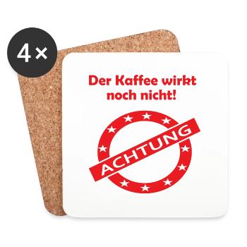 Achtung - Der Kaffee wirkt noch nicht! - Untersetzer (4er-Set) - Weiß - Vorne