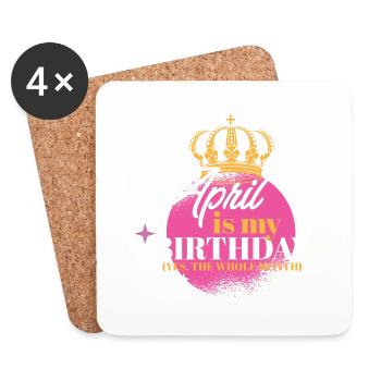 April Is My Birthday Yes The Whole Month Born in - Coasters (set of 4) - white - Front