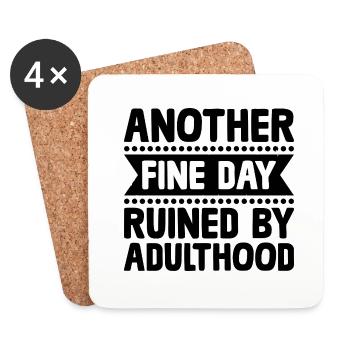 Another Fine Day Ruined By Adulthood Sarcasm - Coasters (set of 4) - white - Front