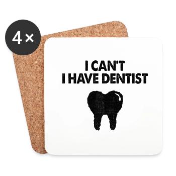 I Can't I Have Dentist Dental Dentistry Tooth Dent - Coasters (set of 4) - white - Front