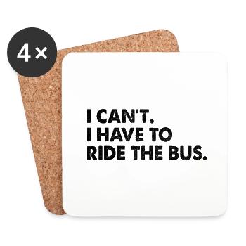 I Can't I Have To Ride The Bus Driver School - Coasters (set of 4) - white - Front