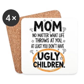 Mom: At least you don't have ugly children - Coasters (set of 4) - white - Front
