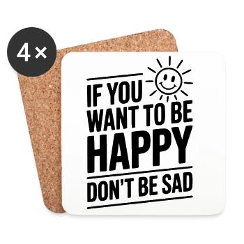 If You Want To Be Happy Don't Be Sad - Coasters (set of 4) - white - Front