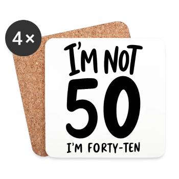 50th Birthday - I'm not 50 I'm Forty-Ten - Coasters (set of 4) - white - Front