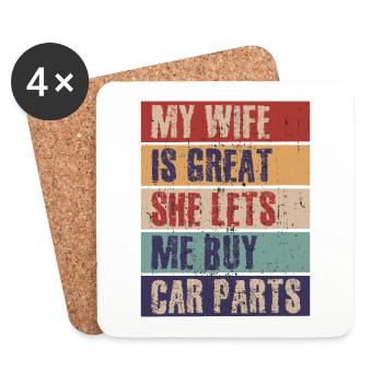 My wife is great, she lets Me Buy Car Parts - Coasters (set of 4) - white - Front