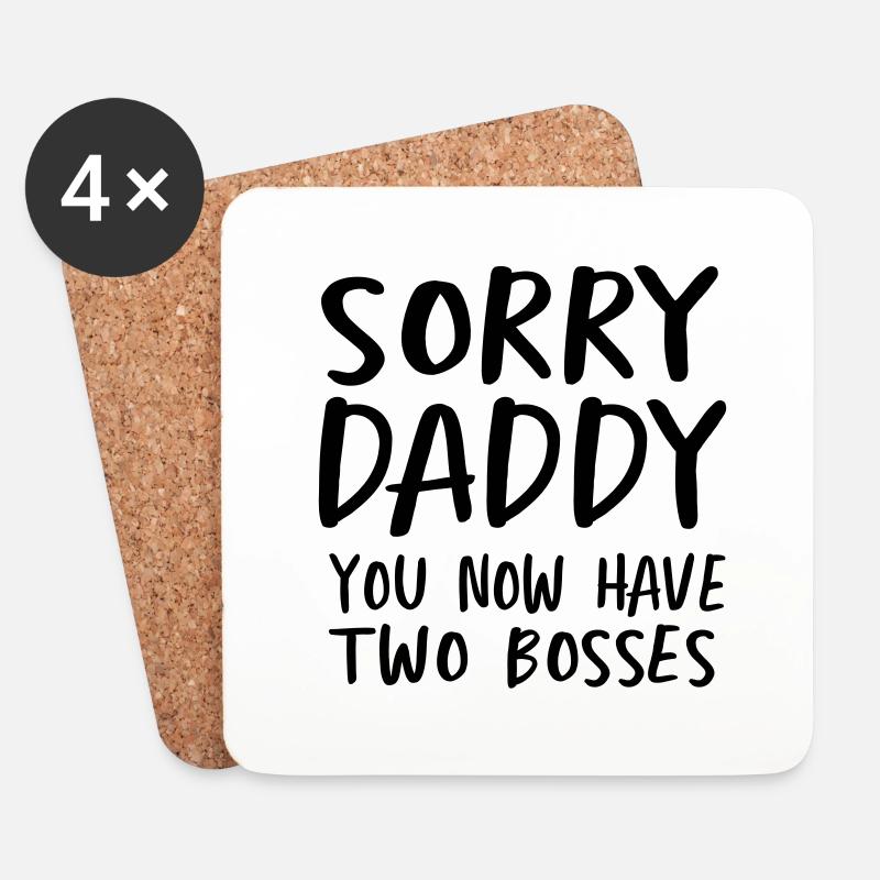Sorry daddy you now have two bosses - Coasters (set of 4) - white