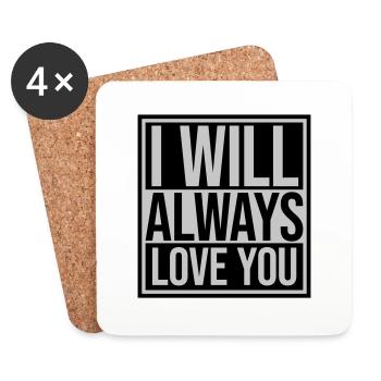 I will always love - Coasters (set of 4) - white - Front