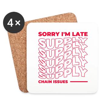 Sorry I'm Late. Supply Chain Issues - Coasters (set of 4) - white - Front