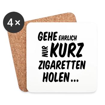 Spruch Gehe Ehrlich Nur Kurz Zigaretten Holen - Untersetzer (4er-Set) - Weiß - Vorne