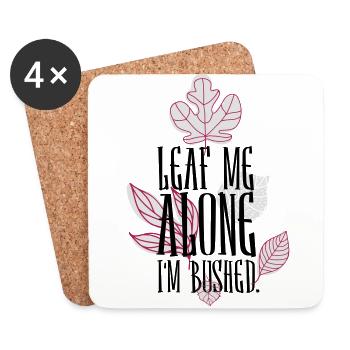 leaf me alone i'm bushed - Coasters (set of 4) - white - Front