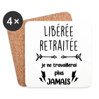 Libérée Retraitée Je ne travaillerai plus jamais - Dessous de verre (lot de 4) - blanc - Devant