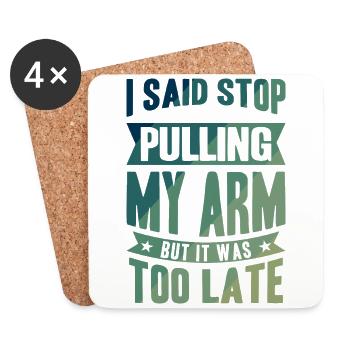 I said stop pulling my Arm but it was too late - Untersetzer (4er-Set) - Weiß - Vorne