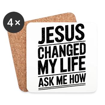 Jesus changed my life! Ask me how! - Coasters (set of 4) - white - Front