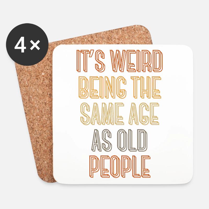 It's weird being the same age as old people - Untersetzer (4er-Set) - Weiß